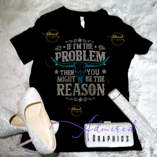 If I'm The Problem Crystallized Tee